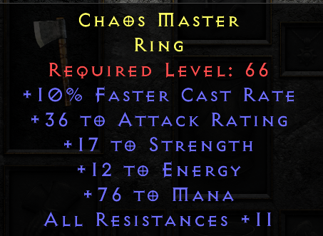 Chaos Master - 10 FCR 17 Strength 12 Energy 76 Mana 11 All Resist