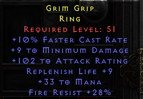 Grim grip - 10 FCR 9 Min 102 Attack rating 9 Liferep 33 Mana 28 FR