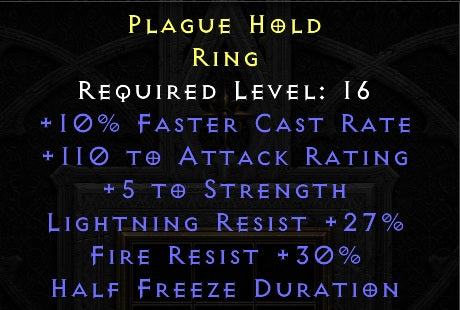 Plague Hold - 10 FCR 110 Attack Rating 5 Str 27 Lightning Resist 30 Fire Resist
