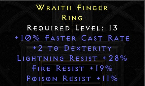 Wraith Finger - 10 FCR 2 Dexterity 28 Lightning Resist 19 Fire Resist 11 Poison Resist