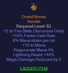 Dread Noose - 2 Fire sorceress Skills  10 FCR - 40 Lightning resist Amulet