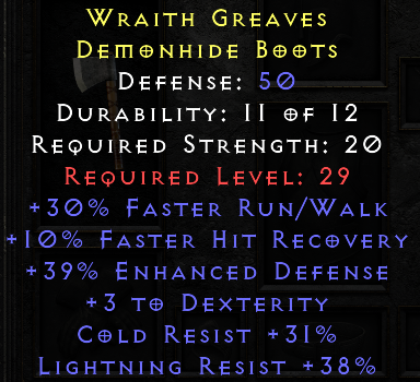Wraith Greaves - 30 Run Walk 10 FHR 31 Cold resist 38 Lightning Resist - Non ladder
