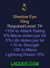 Shadow Eye - 104 AR 6 ML 5 LL 10 Str 26 Mana 5 LR - D2Bits